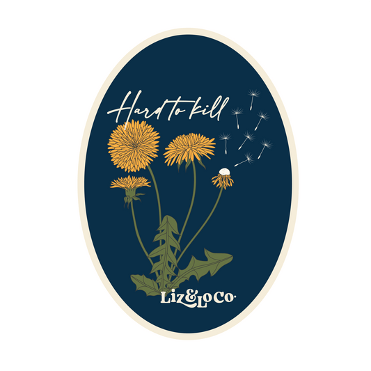Hard to kill sticker - Liz and Lo Co